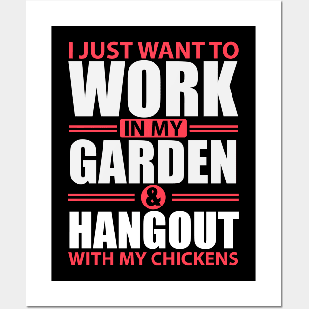 I Just Want To Work In My Garden And Hang Out With My Chickens Wall Art by khalmer